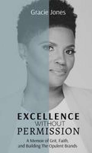 Excellence Without Permission de Gracie Jones