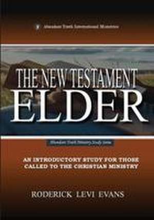 The New Testament Elder 101 de Roderick Levi Evans