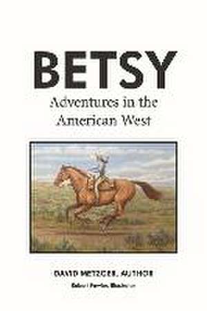 Betsy Adventures in the American West de David Metzger