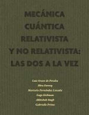 Mecánica Cuántica Relativista Y No Relativista: Las DOS a la Vez: Parte I: Estados Estacionarios de Luis Grave de Peralta