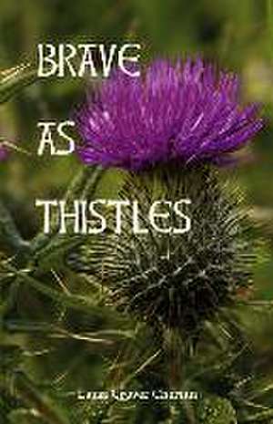 Brave as Thistles de Lauri Cruver Cherian