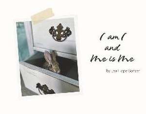 I Am I and Me Is Me de Lea Hope Bonzer