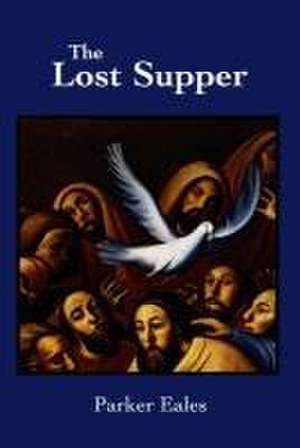 The Lost Supper de Parker Eales