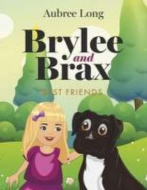 Brylee and Brax: Best Friends de Aubree Long