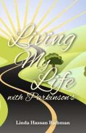 Living My Life with Parkinson's de Linda Richman