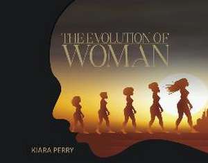 The Evolution of Woman de Kiara Perry