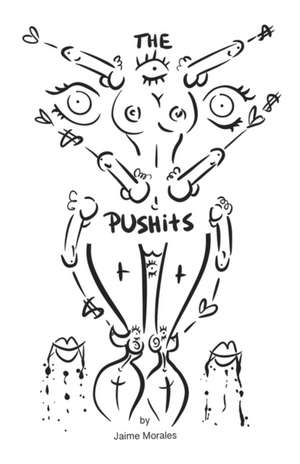 The Pushits de Jaime Morales