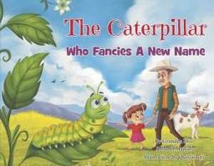 The Caterpillar Who Fancies a New Name de John H Martin