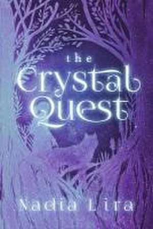 The Crystal Quest de Nadia Lira