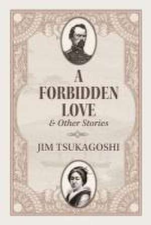 A Forbidden Love and Other Stories de Jim Tsukagoshi