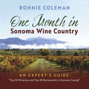 One Month in Sonoma Wine Country de Ronnie Coleman