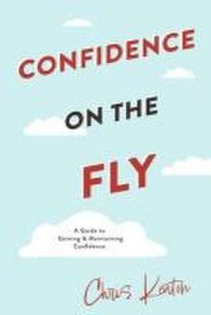 Confidence on the Fly de Chris Keaton