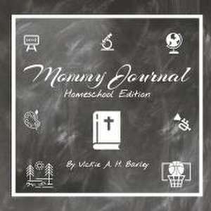 Mommy Journal Homeschool Edition de Vickie A Barley