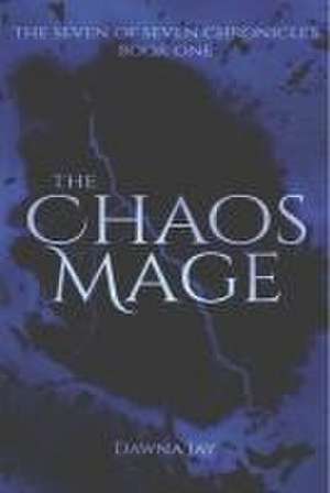 The Chaos Mage de Dawna Jay