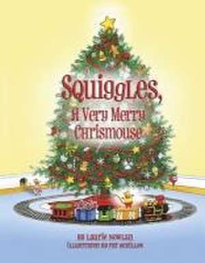 Squiggles, a Very Merry Chrismouse de Laurie Nowlan