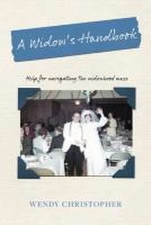 A Widow's Handbook de Wendy Christopher