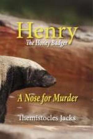 Henry - The Honeybadger a Nose for Murder de Themistocles Jacks