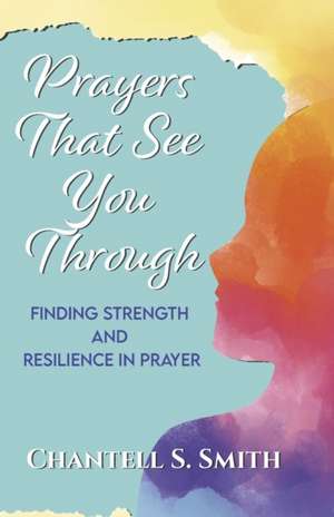 Prayers That See You Through de Chantell S Smith