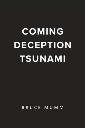 Coming Deception Tsunami de Bruce Mumm