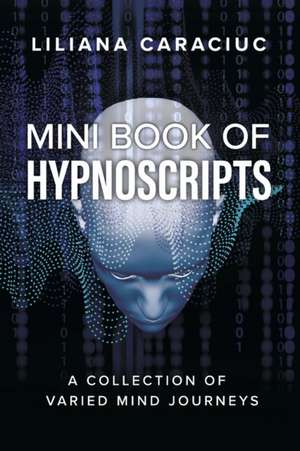 Mini Book of Hypnoscripts de Liliana Caraciuc