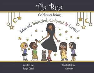 Tia Bua Celebrates Being Mixed, Blended, Colored and Loved de Pooja Desai