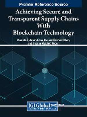 Achieving Secure and Transparent Supply Chains With Blockchain Technology de Arsalan Mujahid Ghouri