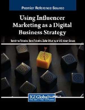 Using Influencer Marketing as a Digital Business Strategy de Sandrina Teixeira