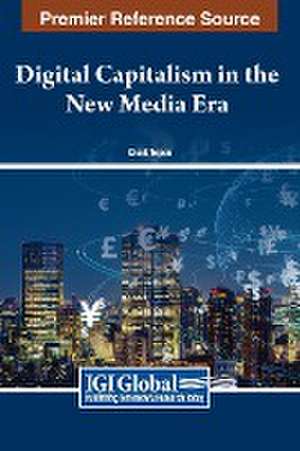 Digital Capitalism in the New Media Era de Çiçek Topçu