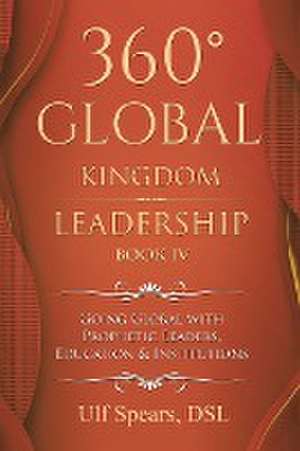 360° Global Kingdom Leadership de Ulf Spears Dsl