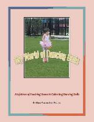 My World of Dancing Dolls: A Lifetime of Teaching Dance & Collecting Dancing Dolls de Mara Wasserstein Koorse