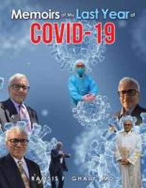 Memoirs of My Last Year of COVID-19 de Ramsis F. Ghaly MD