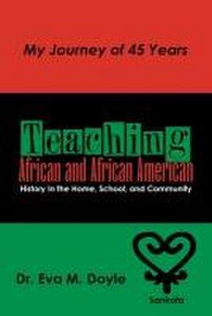 Teaching African and African American History In the Home, School, and Community de Eva M. Doyle