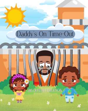 Daddy's On Time Out de Jacqueeia Ferguson