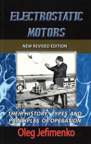 Electrostatic Motors: Their History, Types and Principles of Operation de Dr Oleg Jefimenko
