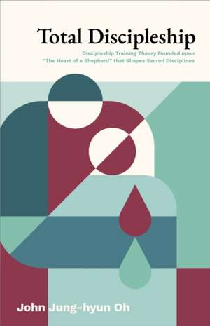 Total Discipleship de Jung-Hyun Oh