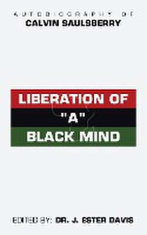 Liberation of "A" Black Mind de Calvin Saulsberry