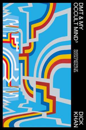 DMT & My Occult Mind 3 de Dick Khan