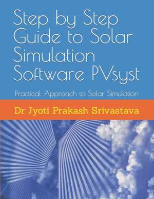 Step by Step Guide to Solar Simulation Software PVsyst de Jyoti Prakash Srivastava