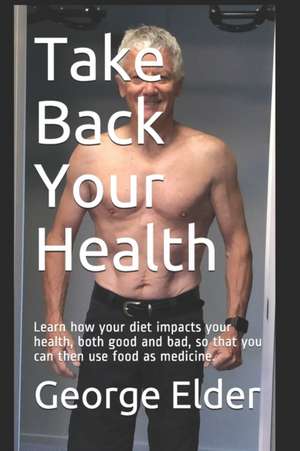 Take Back Your Health de George Elder