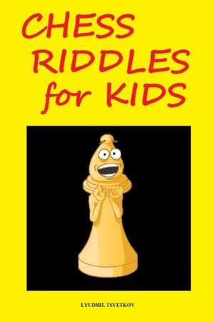 Chess Riddles for Kids de Lyudmil Tsvetkov