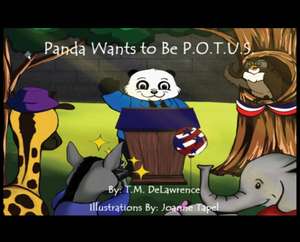 Panda Wants To Be P.O.T.U.S. de T. M. Delawrence