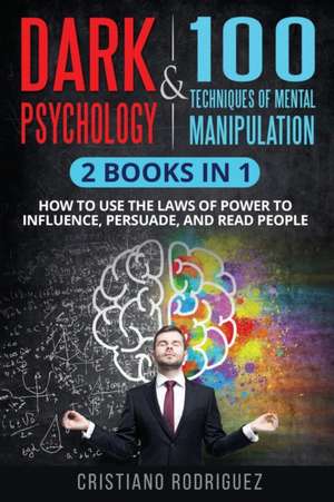 Dark Psychology & 100 Techniques of Mental Manipulation de Cristiano Rodriguez