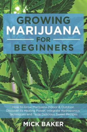 Growing Marijuana for Beginners de Mick Baker
