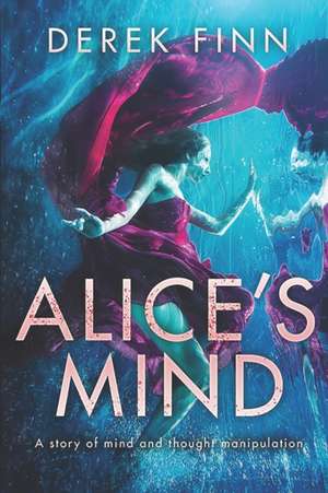 Alice's Mind de Derek Finn