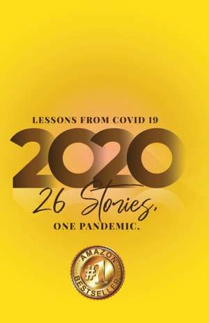 Lessons from Covid 19, 2020: 26 stories one pandemic de Various Authors