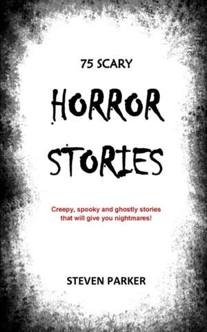 75 Scary Stories de Steven Parker