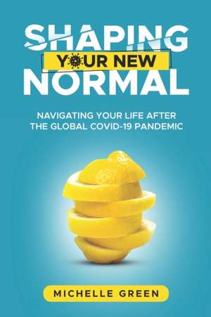 Shaping Your New Normal de Michelle Green