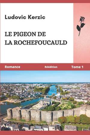 Le Pigeon de la Rochefoucauld de Ludovic Kerzic