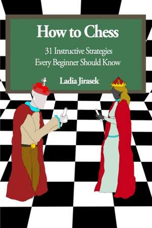 How to Chess de Ladia Rayne Jirasek