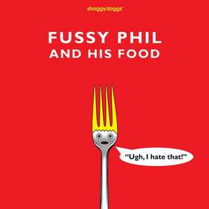 Fussy Phil And His Food de Gavin Thomson